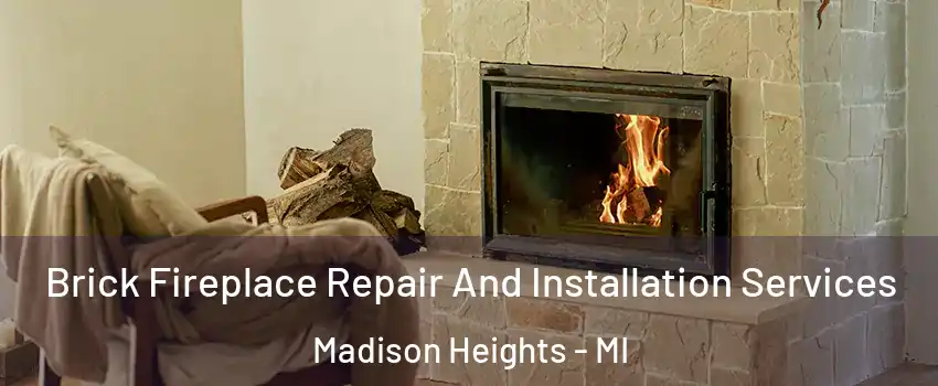  Brick Fireplace Repair And Installation Services Madison Heights - MI