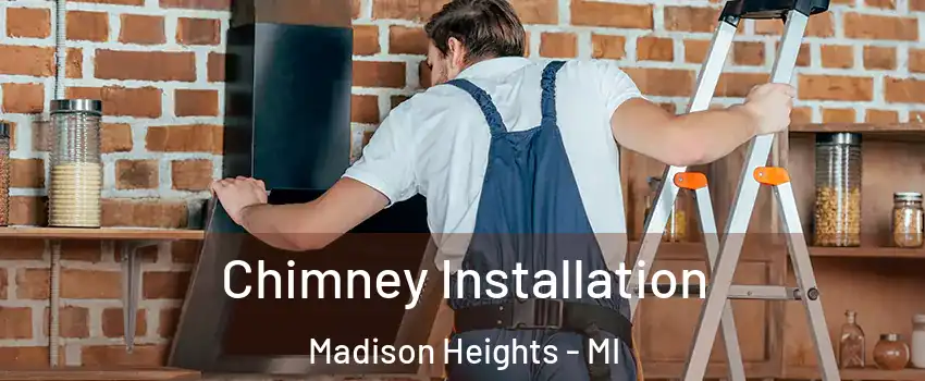  Chimney Installation Madison Heights - MI