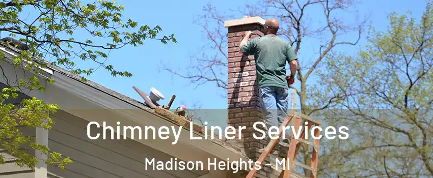  Chimney Liner Services Madison Heights - MI