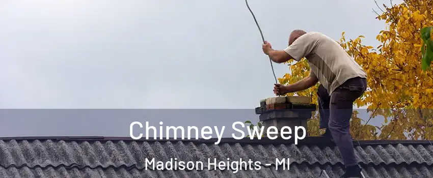  Chimney Sweep Madison Heights - MI