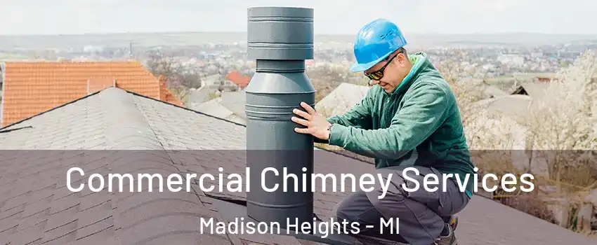  Commercial Chimney Services Madison Heights - MI