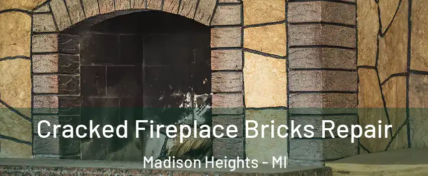  Cracked Fireplace Bricks Repair Madison Heights - MI