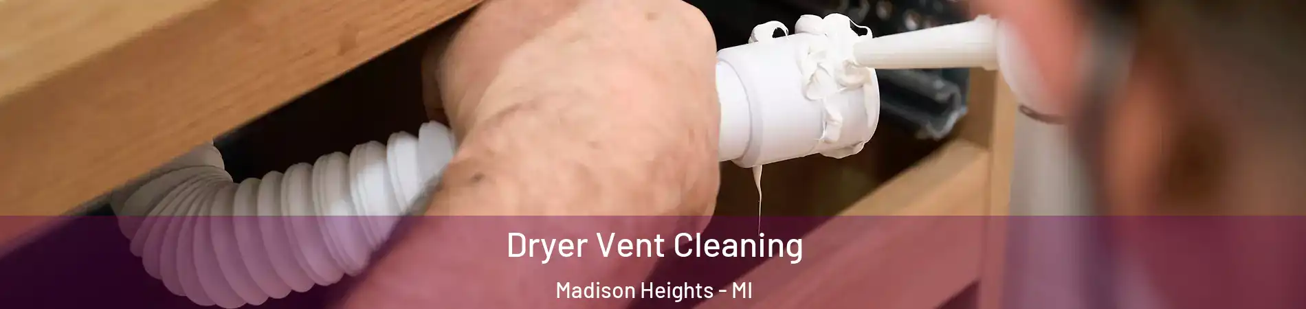  Dryer Vent Cleaning Madison Heights - MI