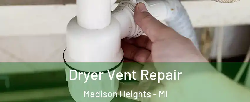  Dryer Vent Repair Madison Heights - MI