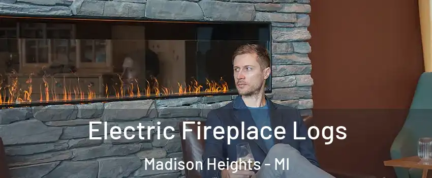 Electric Fireplace Logs Madison Heights - MI