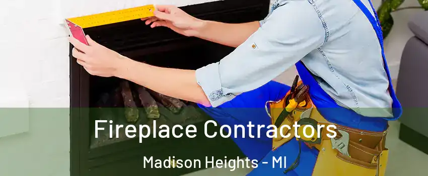 Fireplace Contractors Madison Heights - MI