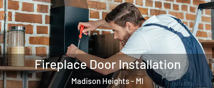  Fireplace Door Installation Madison Heights - MI