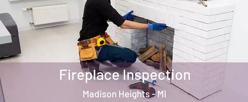  Fireplace Inspection Madison Heights - MI