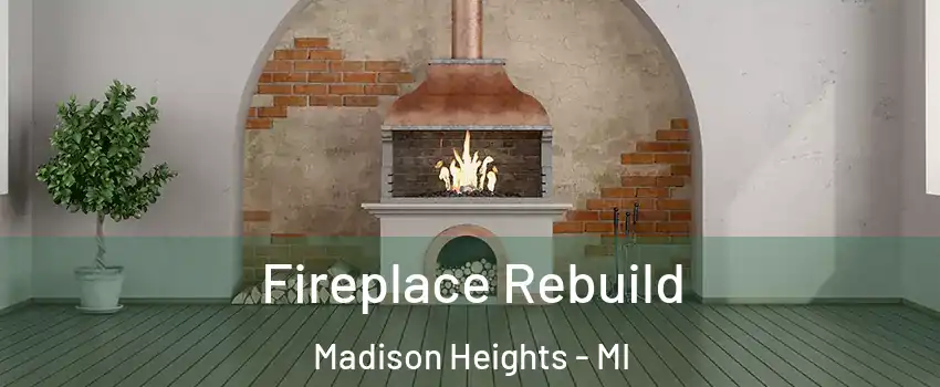  Fireplace Rebuild Madison Heights - MI