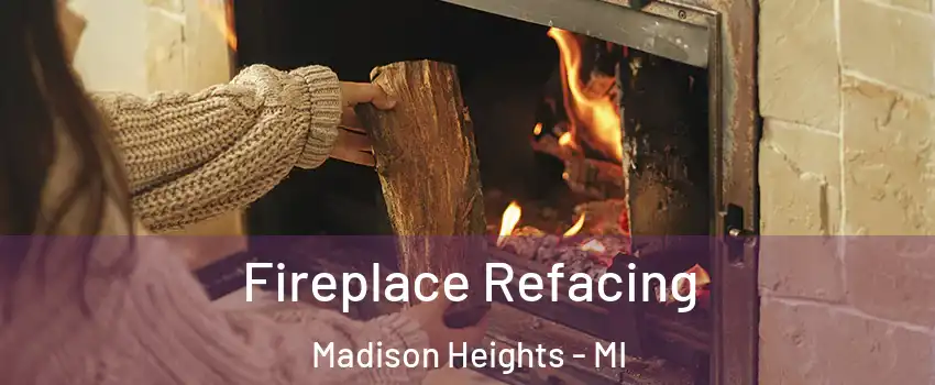  Fireplace Refacing Madison Heights - MI