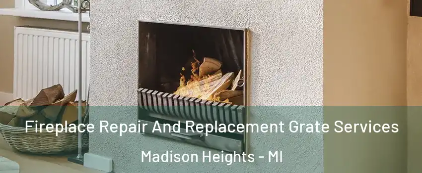  Fireplace Repair And Replacement Grate Services Madison Heights - MI