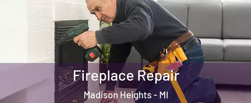  Fireplace Repair Madison Heights - MI