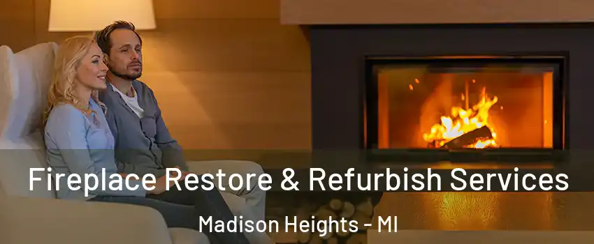  Fireplace Restore & Refurbish Services Madison Heights - MI