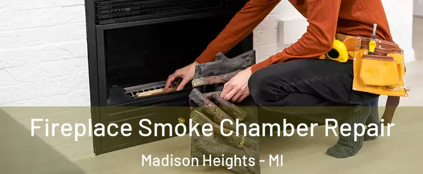  Fireplace Smoke Chamber Repair Madison Heights - MI