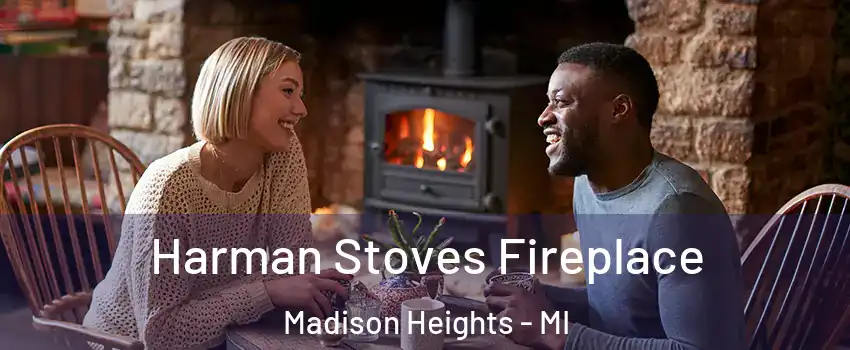  Harman Stoves Fireplace Madison Heights - MI
