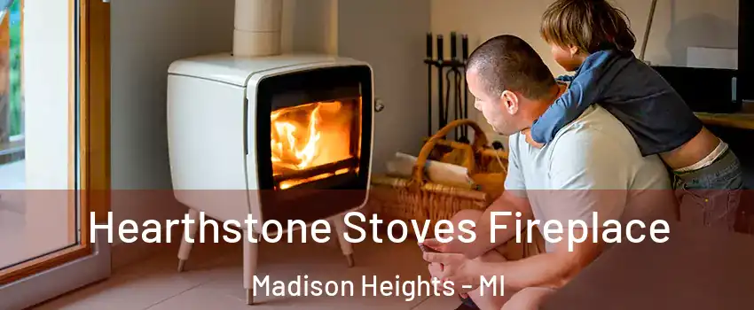  Hearthstone Stoves Fireplace Madison Heights - MI