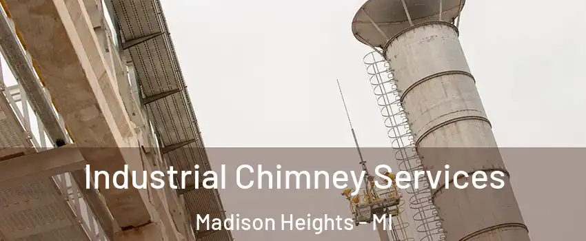  Industrial Chimney Services Madison Heights - MI