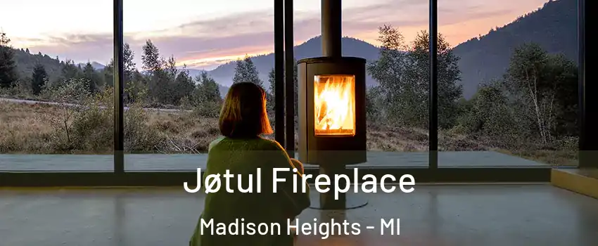  Jøtul Fireplace Madison Heights - MI