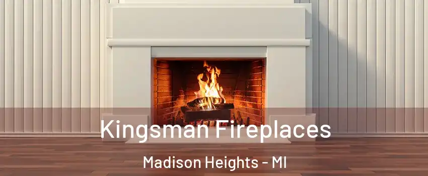  Kingsman Fireplaces Madison Heights - MI