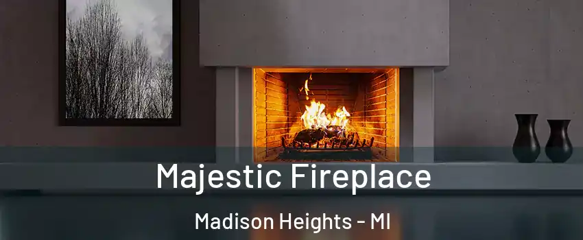  Majestic Fireplace Madison Heights - MI