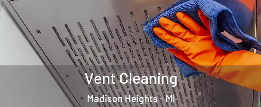  Vent Cleaning Madison Heights - MI