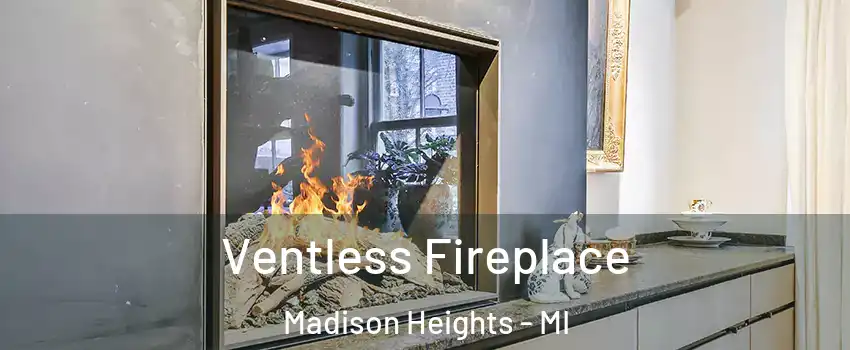  Ventless Fireplace Madison Heights - MI