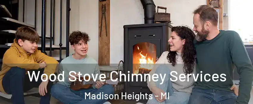  Wood Stove Chimney Services Madison Heights - MI
